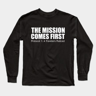 The Mission Comes First (white text) Long Sleeve T-Shirt